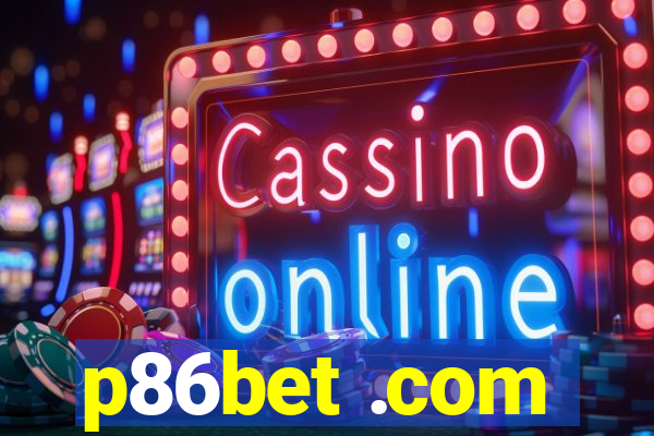 p86bet .com